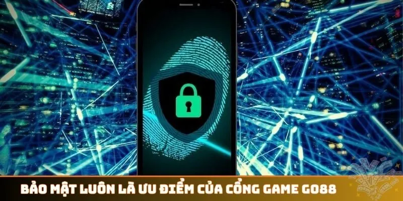 Bảo mật luôn là ưu điểm của cổng game GO88