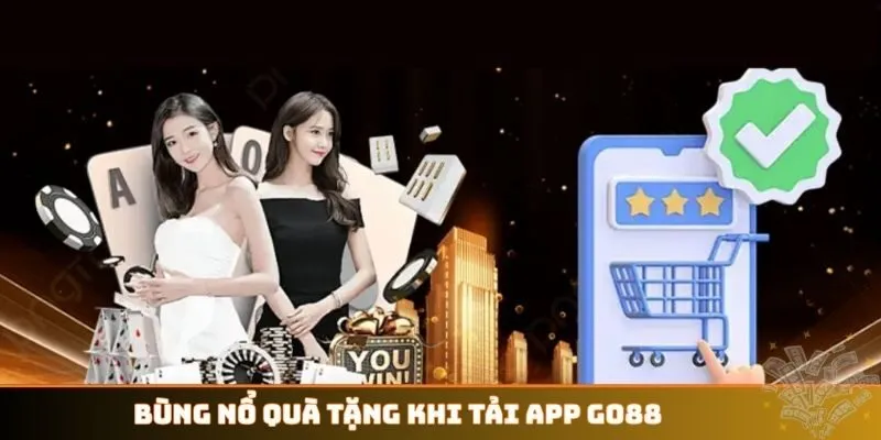 Bùng nổ quà tặng khi tải app GO88
