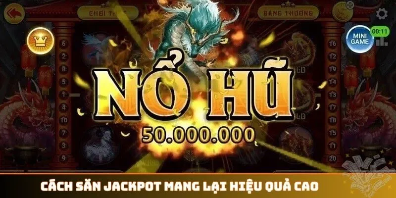 Cách săn Jackpot mang lại hiệu quả cao