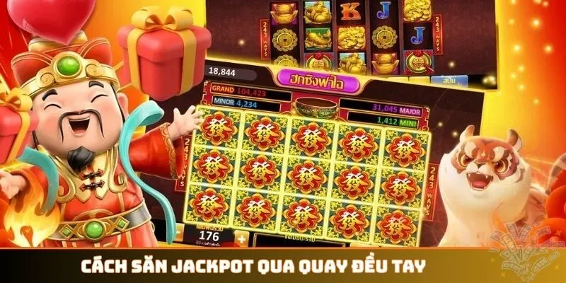 Cách săn Jackpot qua quay đều tay