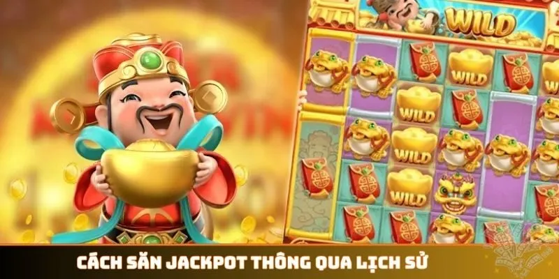 Cách săn Jackpot thông qua lịch sử
