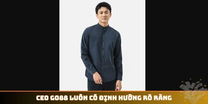 CEO GO88 luôn có định hướng rõ ràng