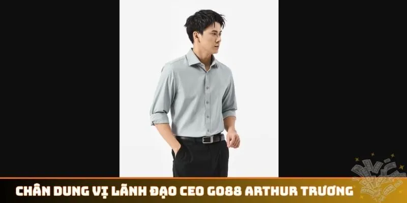 Chân dung vị lãnh đạo CEO GO88 Arthur Trương