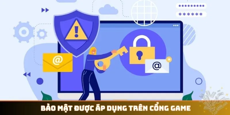 Chính sách bảo mật được áp dụng trên cổng game