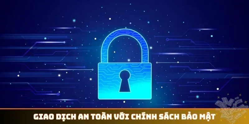 Giao dịch an toàn với chính sách bảo mật chuẩn