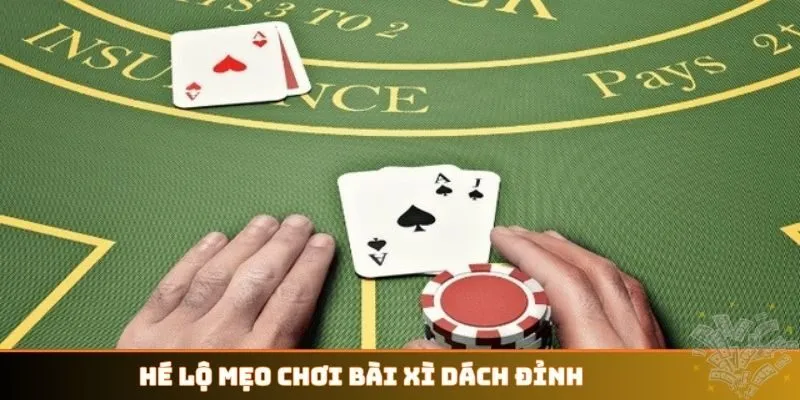 Hé lộ mẹo chơi bài xì dách đỉnh