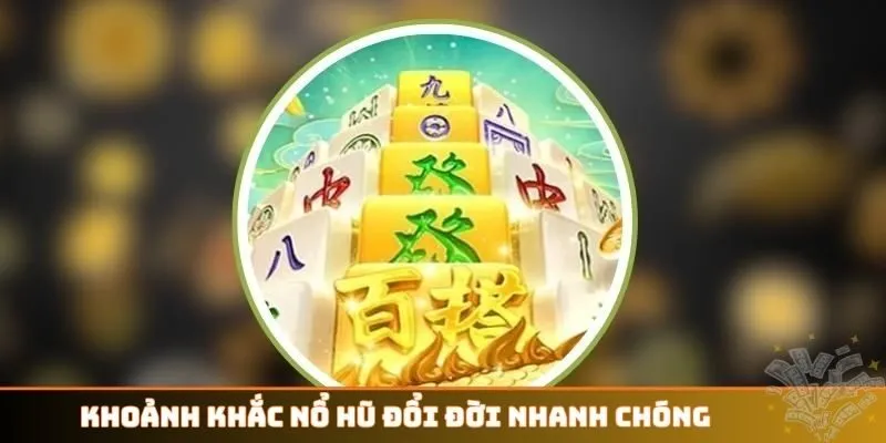 Khoảnh khắc nổ hũ đổi đời nhanh chóng