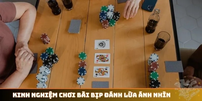 Kinh nghiệm chơi bài bịp đánh lừa ánh nhìn