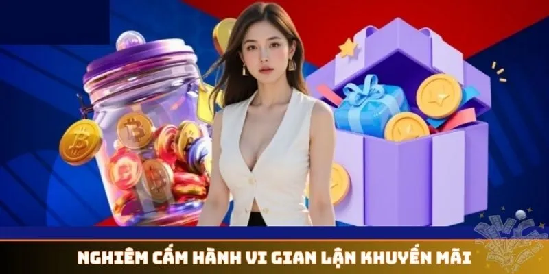 Nghiêm cấm hành vi gian lận khuyến mãi