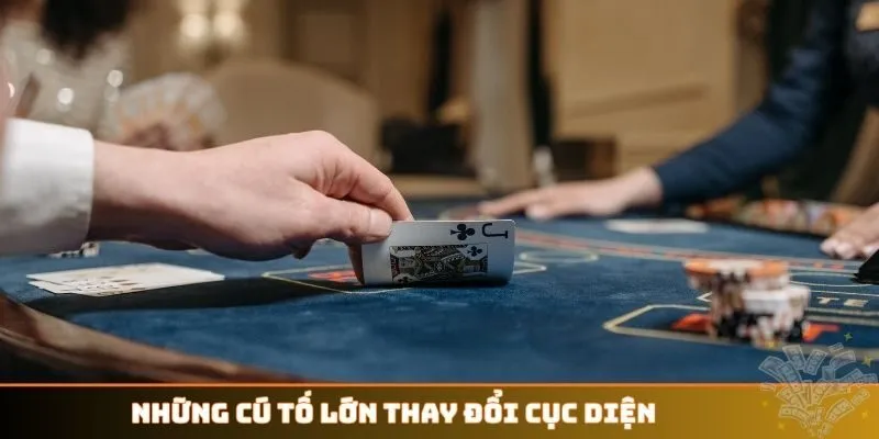 Những cú tố lớn thay đổi cục diện