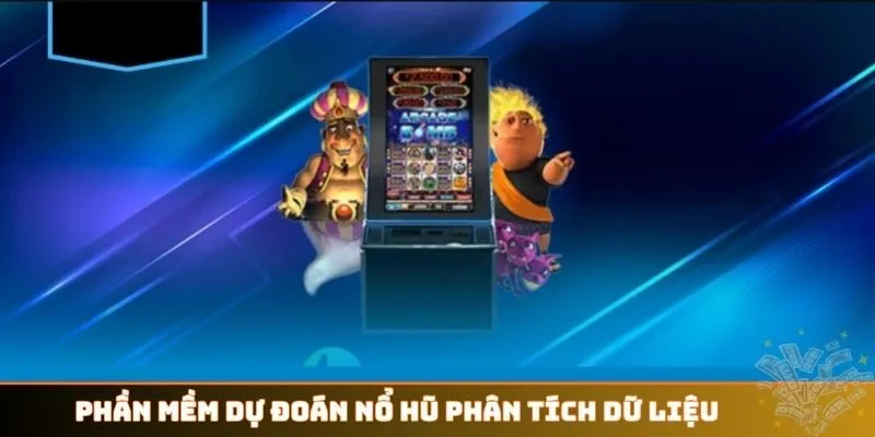 Phần mềm dự đoán nổ hũ phân tích dữ liệu
