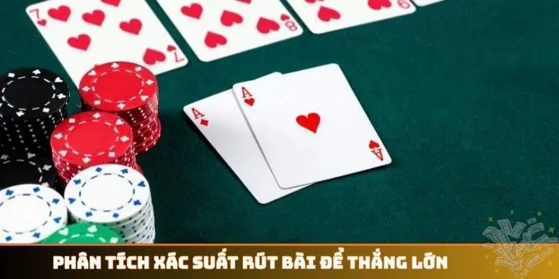 Phân tích xác suất rút bài để thắng lớn