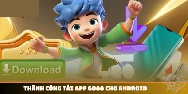 Thành công tải app GO88 cho Android