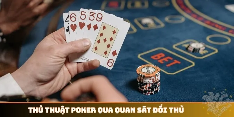 Thủ thuật Poker qua quan sát đối thủ