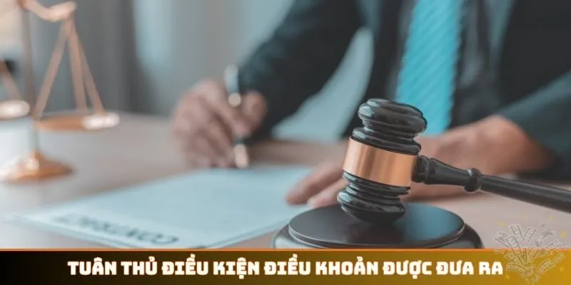 Tuân thủ điều kiện điều khoản được cổng game đưa ra