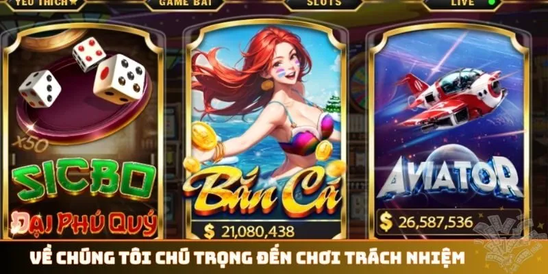 Về chúng tôi chú trọng đến chơi trách nhiệm